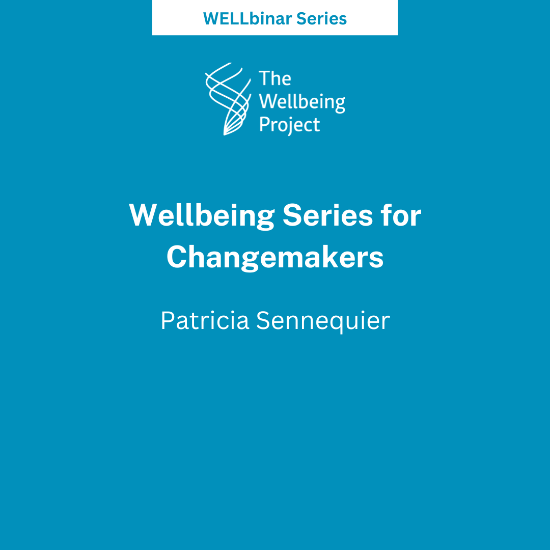 WELLbinar: Wellbeing Series for Changemakers – Patricia Sennequier