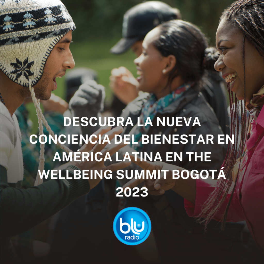 Descubra la nueva conciencia del bienestar en América Latina en The Wellbeing Summit Bogotá 2023