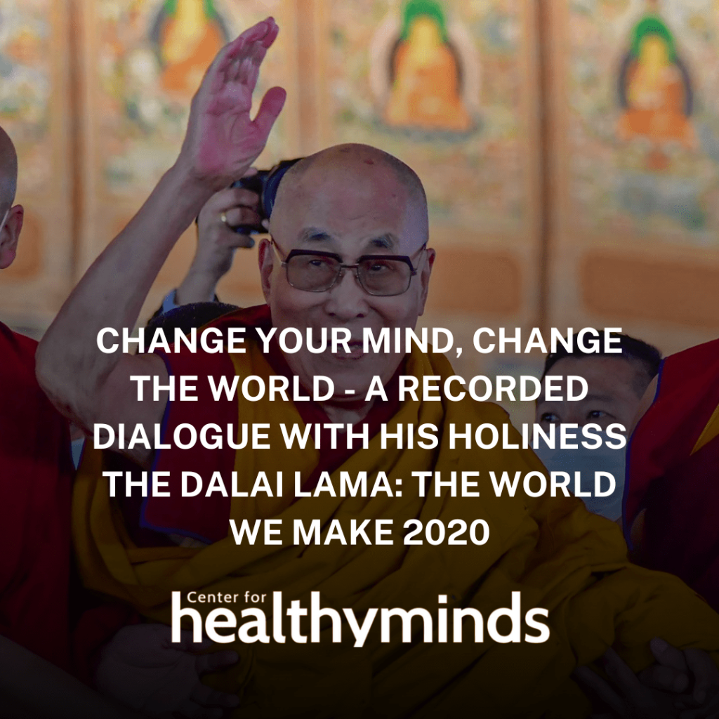 Change Your Mind, Change the World – A Recorded Dialogue with His Holiness the Dalai Lama: The World We Make 2020