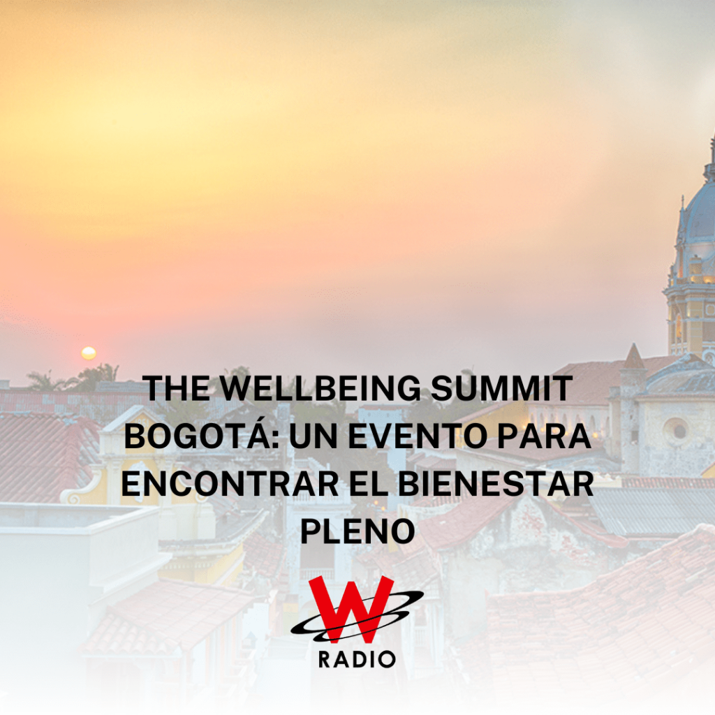 The Wellbeing Summit Bogotá: un evento para encontrar el bienestar pleno