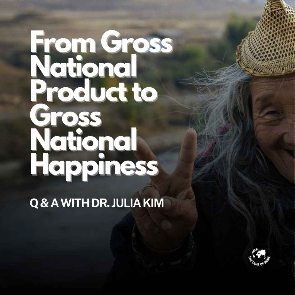 From Gross National Product to Gross National Happiness: Q & A With Dr. Julia Kim