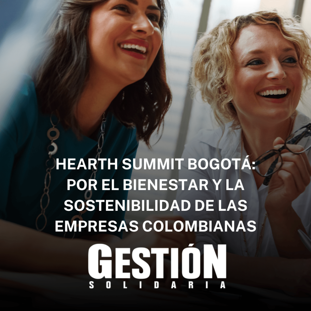 Hearth Summit Bogotá: Por El Bienestar Y La Sostenibilidad De Las Empresas Colombianas