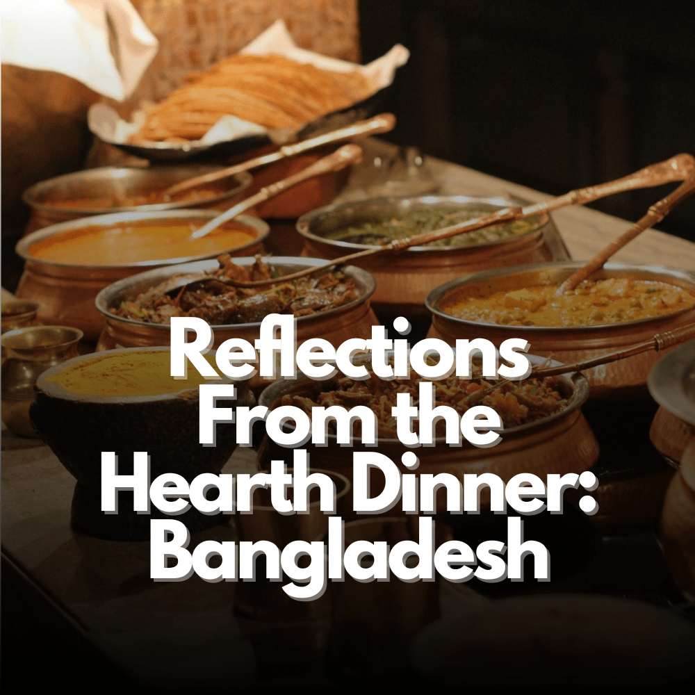 Reflections From the Hearth Dinner: Bangladesh