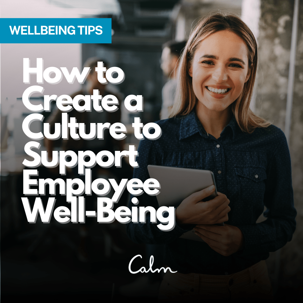 How to Create a Culture to Support Employee Well-Being