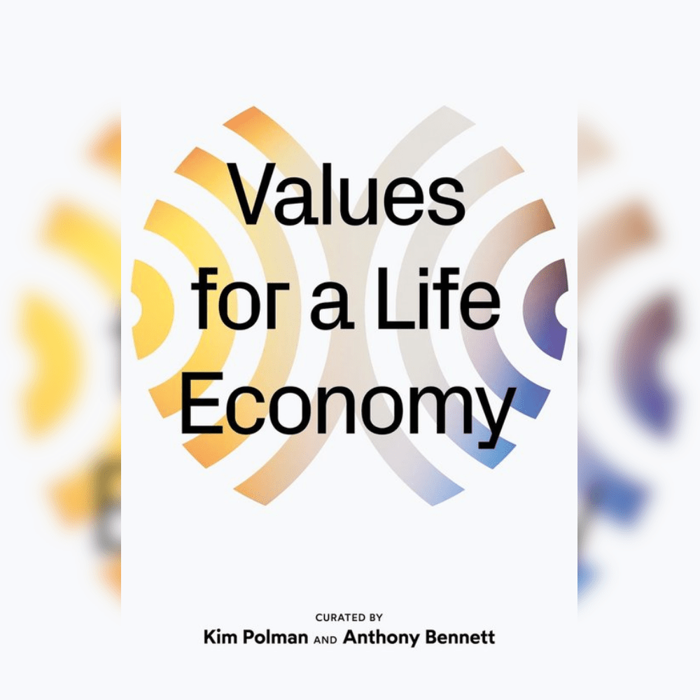 Values for a Life Economy by Kim Polman and Antony Bennet